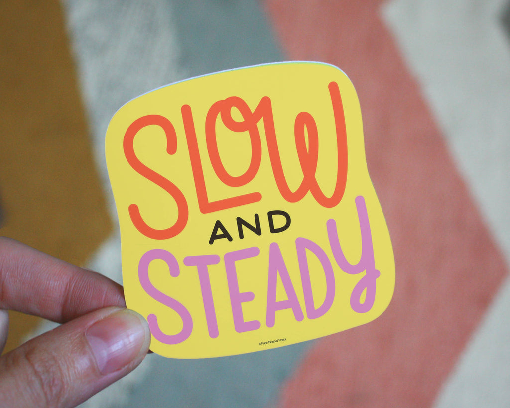 Stickers: Slow and steady